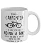 Funny Being A Carpenter Is Easy It's Like Riding A Bike Except Coffee Mug White