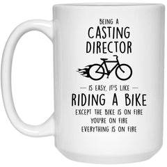 Funny Being A Casting Director Is Easy It's Like Riding A Bike Except Coffee Mug 15oz White 21504