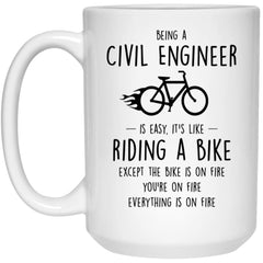 Funny Being A Civil Engineer Is Easy It's Like Riding A Bike Except Coffee Mug 15oz White 21504