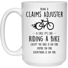 Funny Claims Adjuster Mug Being A Claims Adjuster Is Easy It's Like Riding A Bike Except Coffee Cup 15oz White 21504