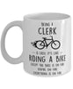 Funny Being A Clerk Is Easy It's Like Riding A Bike Except Coffee Mug White