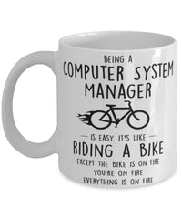 Funny Being A Computer System Manager Is Easy It's Like Riding A Bike Except Coffee Mug White