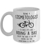 Funny Being A Cosmetologist Is Easy It's Like Riding A Bike Except Coffee Mug White