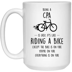 Funny CPA Mug Being A CPA Is Easy It's Like Riding A Bike Except Coffee Cup 15oz White 21504