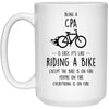 Funny CPA Mug Being A CPA Is Easy It's Like Riding A Bike Except Coffee Cup 15oz White 21504