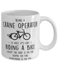 Funny Being A Crane Operator Is Easy It's Like Riding A Bike Except Coffee Mug White