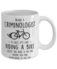 Funny Being A Criminologist Is Easy It's Like Riding A Bike Except Coffee Mug White