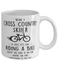 Funny Being A Cross Country Skiier Is Easy It's Like Riding A Bike Except Coffee Mug White