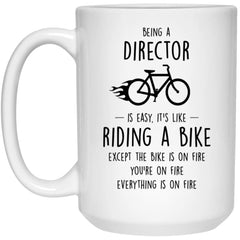 Funny Being A Director Is Easy It's Like Riding A Bike Except Coffee Cup 15oz White 21504