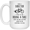 Funny Being A Director Is Easy It's Like Riding A Bike Except Coffee Cup 15oz White 21504