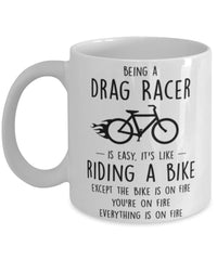 Funny Being A Drag Racer Is Easy It's Like Riding A Bike Except Coffee Mug White