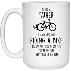 Funny Being A Father Is Easy It's Like Riding A Bike Except Coffee Cup 15oz White 21504