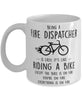 Funny Being A Fire Dispatcher Is Easy It's Like Riding A Bike Except Coffee Mug White
