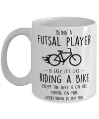 Funny Being A Futsal Player Is Easy It's Like Riding A Bike Except Coffee Mug White