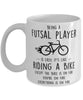 Funny Being A Futsal Player Is Easy It's Like Riding A Bike Except Coffee Mug White