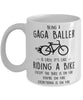 Funny Being A Gaga Baller Is Easy It's Like Riding A Bike Except Coffee Mug White