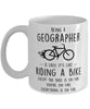 Funny Being A Geographer Is Easy It's Like Riding A Bike Except Coffee Mug White