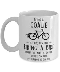 Funny Being A Goalie Is Easy It's Like Riding A Bike Except Coffee Mug White