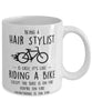 Funny Being A Hair Stylist Is Easy It's Like Riding A Bike Except Coffee Mug White