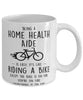 Funny Being A Home Health Aide Is Easy It's Like Riding A Bike Except Coffee Mug White