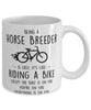 Funny Being A Horse Breeder Is Easy It's Like Riding A Bike Except Coffee Mug White