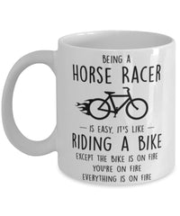 Funny Being A Horse Racer Is Easy It's Like Riding A Bike Except Coffee Mug White