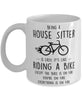 Funny Being A House Sitter Is Easy It's Like Riding A Bike Except Coffee Mug White