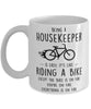 Funny Being A Housekeeper Is Easy It's Like Riding A Bike Except Coffee Mug White