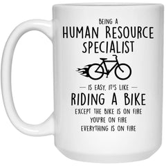 Funny Being A Human Resource Specialist Is Easy It's Like Riding A Bike Except Coffee Mug 15oz White 21504