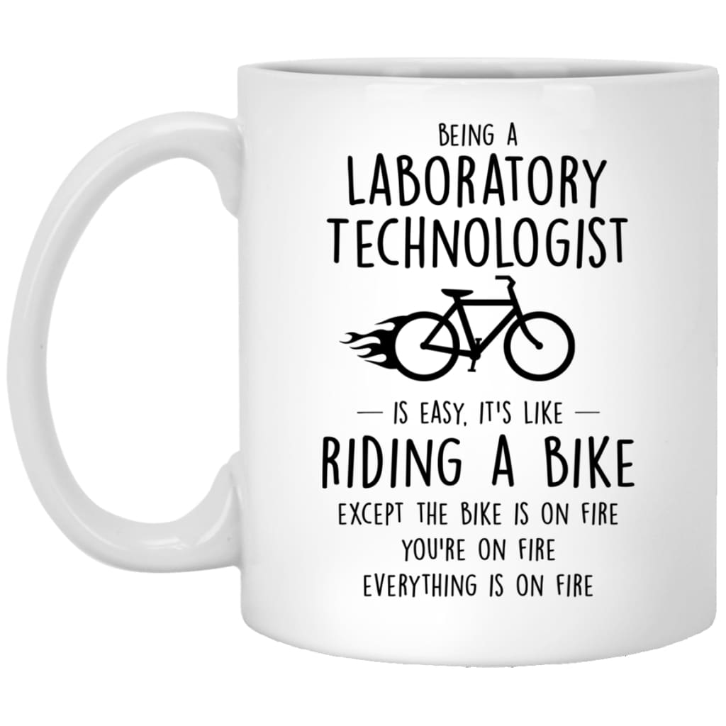 Funny Being A Laboratory Technologist Is Easy It's Like Riding A Bike Except Coffee Mug 11oz White XP8434