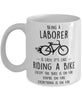 Funny Being A Laborer Is Easy It's Like Riding A Bike Except Coffee Mug White
