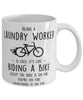 Funny Being A Laundry Worker Is Easy It's Like Riding A Bike Except Coffee Mug White