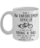 Funny Being A Law Enforcement Officer Is Easy It's Like Riding A Bike Except Coffee Mug White