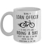 Funny Being A Loan Officer Is Easy It's Like Riding A Bike Except Coffee Mug White
