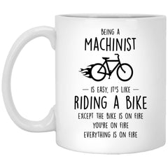 Funny Being A Machinist Is Easy It's Like Riding A Bike Except Coffee Mug 11oz White XP8434