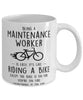 Funny Being A Maintenance Worker Is Easy It's Like Riding A Bike Except Coffee Mug White