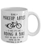Funny Being A Makeup Artist Is Easy It's Like Riding A Bike Except Coffee Mug White