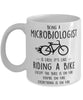 Funny Being A Microbiologist Is Easy It's Like Riding A Bike Except Coffee Mug White