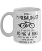 Funny Being A Mineralogist Is Easy It's Like Riding A Bike Except Coffee Mug White