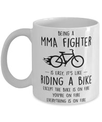 Funny Being A MMA Fighter Is Easy It's Like Riding A Bike Except Coffee Mug White