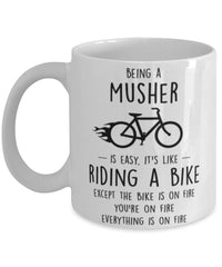 Funny Being A Musher Is Easy It's Like Riding A Bike Except Coffee Mug White