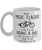 Funny Being A Music Teacher Is Easy It's Like Riding A Bike Except Coffee Mug White