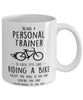 Funny Being A Personal Trainer Is Easy It's Like Riding A Bike Except Coffee Mug White