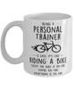 Funny Being A Personal Trainer Is Easy It's Like Riding A Bike Except Coffee Mug White