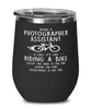 Funny Being A Photographer Assistant Is Easy It's Like Riding A Bike Except Wine Glass 12oz Stainless Steel Black