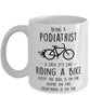 Funny Being A Podiatrist Is Easy It's Like Riding A Bike Except Coffee Mug White