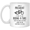 Funny Being A President Is Easy It's Like Riding A Bike Except Coffee Mug 11oz White XP8434