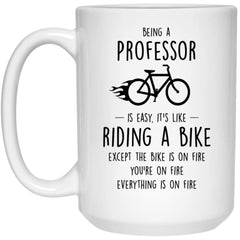 Funny Being A Professor Is Easy It's Like Riding A Bike Except Coffee Mug 15oz White 21504