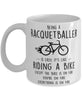 Funny Being A Racquetballer Is Easy It's Like Riding A Bike Except Coffee Mug White