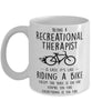 Funny Being A Recreational Therapist Is Easy It's Like Riding A Bike Except Coffee Mug White